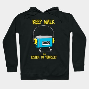 keep walk and listen to yourself Hoodie